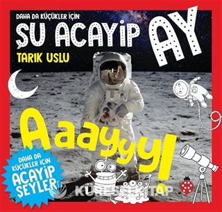 Daha Da Küçükler İçin Şu Acayip Ay