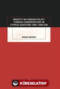 Identity In Foreign Policy: Turkish Conservatives In Cyprus Question 1960-1980 Era