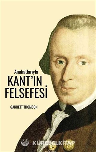 Anahatlarıyla Kant'ın Felsefesi