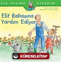 Elif Babasına Yardım Ediyor / İlk Okuma Kitabım