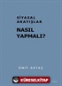 Siyasal Arayışlar: Nasıl Yapmalı?