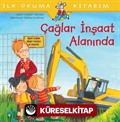 Çağlar İnşaat Alanında / İlk Okuma Kitabım