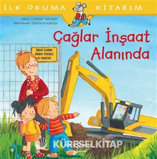 Çağlar İnşaat Alanında / İlk Okuma Kitabım