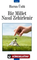 Bir Millet Nasıl Zehirlenir