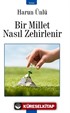 Bir Millet Nasıl Zehirlenir