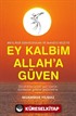 Ey Kalbim Allah'a Güven