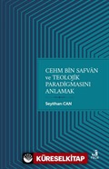 Cehm bin Safvan ve Teolojik Paradigmasını Anlamak
