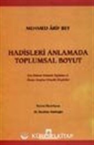 Hadisleri Anlamada Toplumsal Boyut / Son Dönem Osmanlı Toplumu ve İlmiye Sınıfına Yönelik Eleştiriler