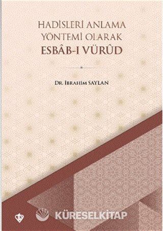 Hadisleri Anlama Yöntemi Olarak Esbab-ı Vürud
