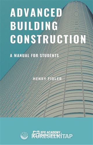 Advanced Building Construction A Manual for Students