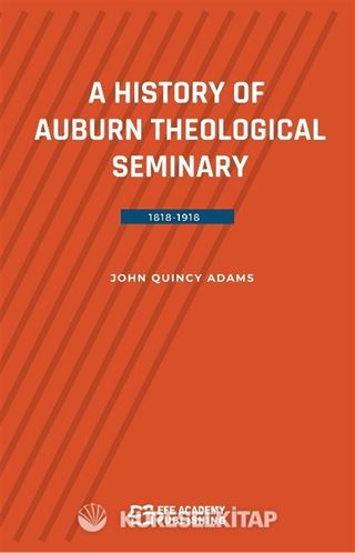 A History Of Auburn Theological Seminary 1818-1918