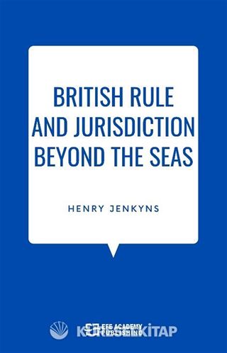 British Rule And Jurisdiction Beyond The Seas