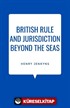 British Rule And Jurisdiction Beyond The Seas