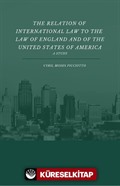 The Relation Of International Law To The Law Of England And Of The United States Of America A Study