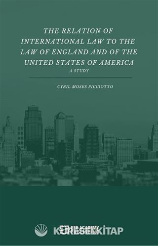 The Relation Of International Law To The Law Of England And Of The United States Of America A Study