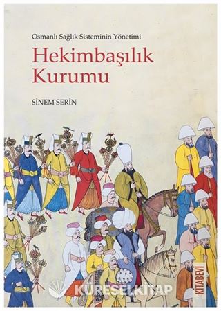 Osmanlı Sağlık Sisteminin Yönetimi Hekimbaşılık Kurumu