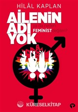 Ailenin Adı Yok ya da Neden Feminist Değilim?