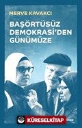 Başörtüsüz Demokrasi'den Günümüze (Ciltli)