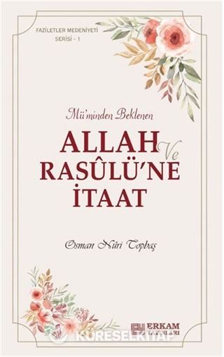 Allah ve Rasulü'ne İtaat / Faziletler Medeniyeti Serisi 1