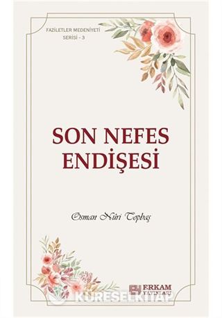 Son Nefes Endişesi / Faziletler Medeniyeti Serisi 3