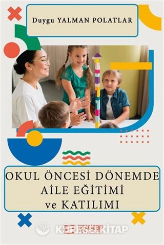 Okul Öncesi Dönemde Aile Eğitimi ve Katılımı