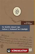 Sır Katibi Ahmet Ağa Sultan I. Mahmud'un Günlüğü (18 Muharrem 9 Cemaziyelahir 1147 / 20 Haziran 6 Kasım 1734)