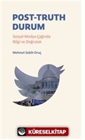 Post-Truth Durum Sosyal Medya Çağında Bilgi ve Doğruluk