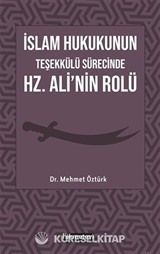 İslam Hukukunun Teşekkülü Sürecinde Hz. Ali'nin Rolü