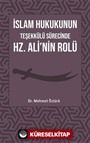 İslam Hukukunun Teşekkülü Sürecinde Hz. Ali'nin Rolü