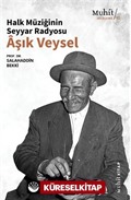 Halk Müziğinin Seyyar Radyosu Aşık Veysel