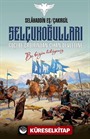 Selçukoğulları - Göçebe Çadırından Cihan Devletine