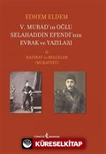 V. Murad'ın Oğlu Selahaddin Efendi'nin Evrak Ve Yazıları II. Cilt Hatırat Ve Belgeler (Mukayyet)