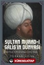 Sultan Murad-ı Salis'in Dünyası / Mektupları ve Rüyaları Işığında Bir Derviş Padişah