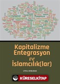 Kapitalizme Entegrasyon ve İslamcılık(lar)