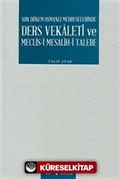 Son Dönem Osmanlı Medreselerinde Ders Vekaleti ve Meclis-i Mesalih-i Talebe