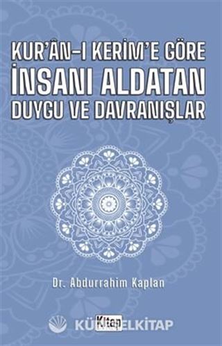Kur'an-ı Kerim'e Göre İnsanı Aldatan Duygu ve Davranışlar