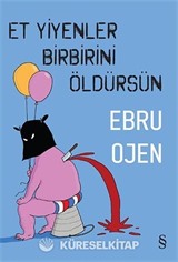 Et Yiyenler Birbirini Öldürsün