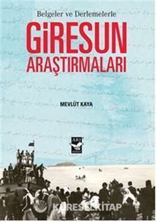 Giresun Araştırmaları - Belgeler Ve Derlemelerle