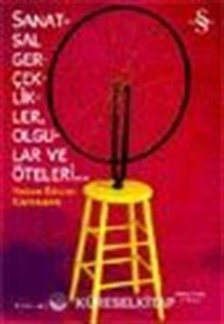 Sanatsal Gerçeklikler, Olgular ve Öteleri