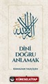 Dini Doğru Anlamak