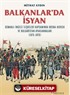 Balkanlar'da İsyan / Osmanli-İngiliz İlişkileri Kapsamında Bosna-Hersek ve Bulgaristan Ayaklanmaları (1875-1876)