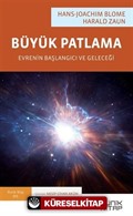 Büyük Patlama: Evrenin Başlangıcı ve Geleceği