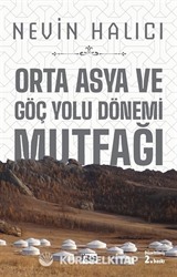 Orta Asya Ve Göç Yolu Dönemi Mutfağı