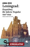 Leningrad: Kuşatılmış Bir Şehrin Trajedisi 1941 - 1944