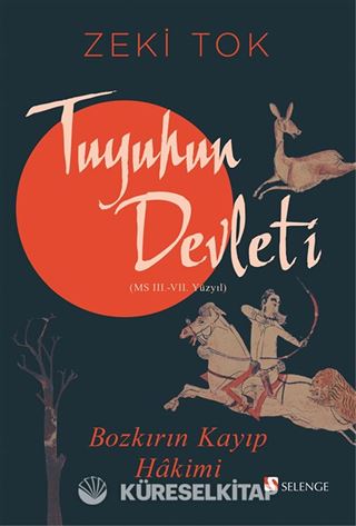 Bozkırın Kayıp Hakimi Tuyuhun Devleti (MS III.-VII. Yüzyıl)