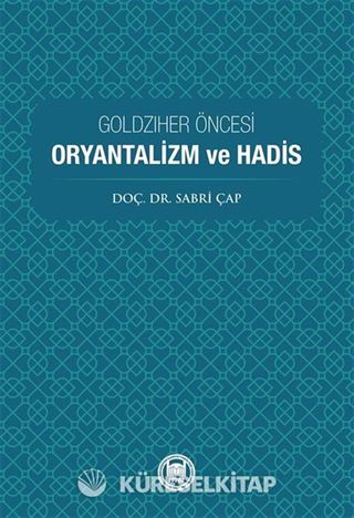 Goldziher Öncesi Oryantalizm Ve Hadis