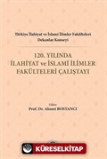 Türkiye İlahiyat Ve İslami İlimler Fakülteleri Dekanlar Konseyi 120. Yılında İlahiyat Ve İslami İlimler Fakülteleri Çalıştayı