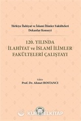 Türkiye İlahiyat Ve İslami İlimler Fakülteleri Dekanlar Konseyi 120. Yılında İlahiyat Ve İslami İlimler Fakülteleri Çalıştayı