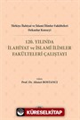 Türkiye İlahiyat Ve İslami İlimler Fakülteleri Dekanlar Konseyi 120. Yılında İlahiyat Ve İslami İlimler Fakülteleri Çalıştayı