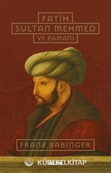 Fatih Sultan Mehmed ve Zamanı (Ciltli)